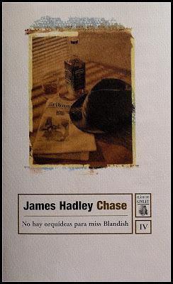 JAMES HADLEY CHASE; “NO HAY ORQUÍDEAS PARA MISS BLANDISH”. JAMES HADLEY CHASE; “NO HAY ORQUÍDEAS PARA MISS BLANDISH”.