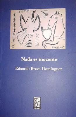 Eduardo Bravo Domínguez: Nada es inocente (1): Eduardo Bravo Domínguez: Nada es inocente (1):