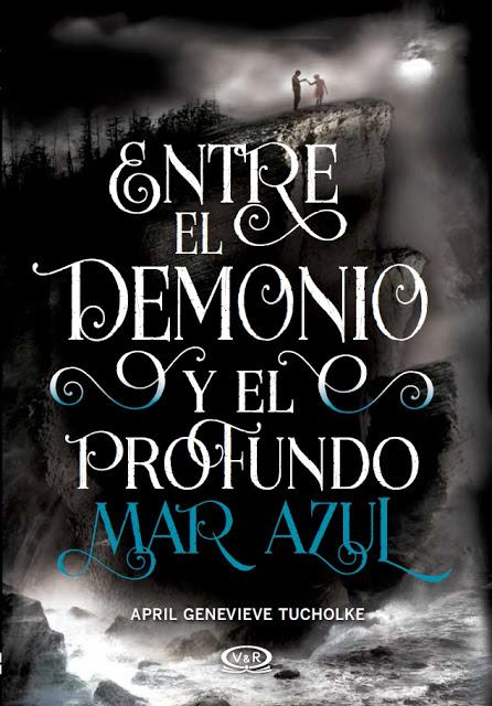 Próximamente en español: Entre el demonio y el profundo mar azul - April Genevieve Tucholke