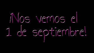 ¡NOS VEMOS EL 1 DE SEPTIEMBRE!