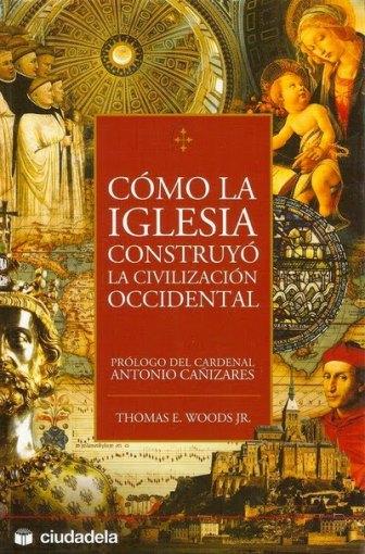 Cómo la Iglesia construyó la civilización occidental