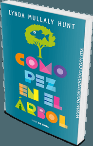 Como pez en el árbol de Lynda Mullaly Hunt Como pez en el árbol de Lynda Mullaly Hunt