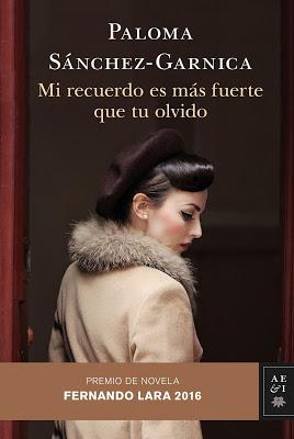 Paloma Sánchez-Garnica: Mi Recuerdo es Más Fuerte que Tu Olvido (Premio de Novela Fernando Lara 2016)