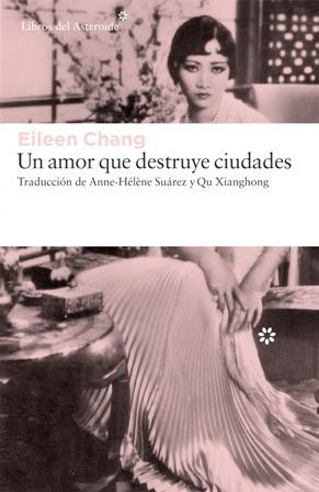 Un amor que destruye ciudades - Eileen Chang