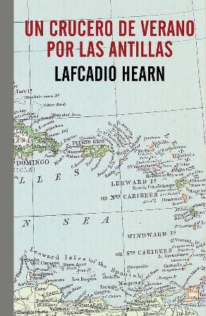 Un crucero de verano por las Antillas - Lafcadio Hearn