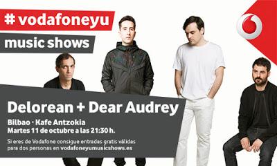 Vodafone Yu Music Show: Delorean + Dear Audrey (Kafe Antzokia -Bilbao-)