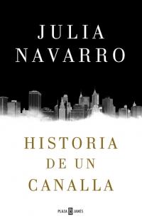 HISTORIA DE UN CANALLA - Julia Navarro