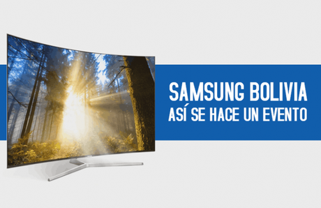 Samsung Bolivia… así se hace un buen lanzamiento (TV SUHD)