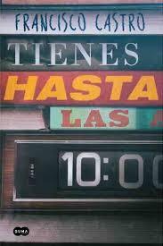 TIENES HASTA LAS DIEZ - Francisco Castro