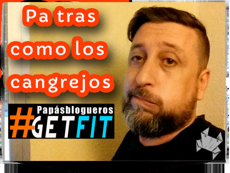 Pa tras como los cangrejos #PapásbloguerosGetFit Pa tras como los cangrejos #PapásbloguerosGetFit