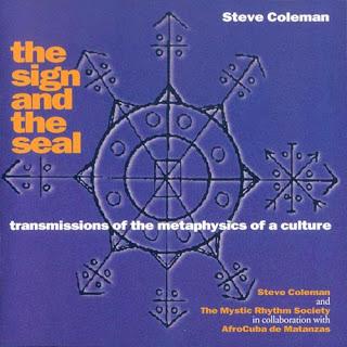 Steve Coleman And The Mystic Rhythm Society - The Sign And The Seal