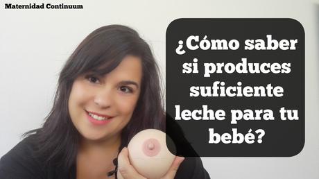 ¿Cómo saber si produces suficiente leche para tu bebé? saber_poduces_leche_suficiente