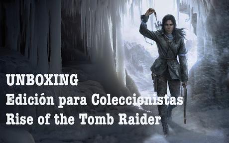Unboxing Edición para Coleccionistas Rise of the Tomb Raider