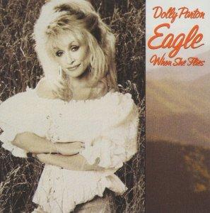 Eagle When She Flies. Dolly Parton, 1991 eagle-when-she-flies