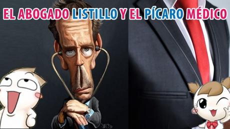 El abogado listillo y el pícaro médico / Smartass lawyer and doctor rogue