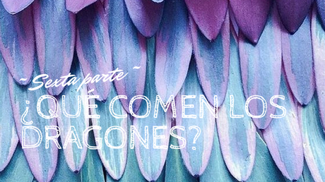 Donde buscar dragones y como encontrarlos ~ Sexta Parte ~ Donde buscar dragones y como encontrarlos ~ Sexta Parte ~