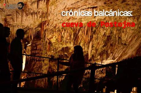 CRÓNICAS BALCÁNICAS: CUEVA DE POSTOJNA