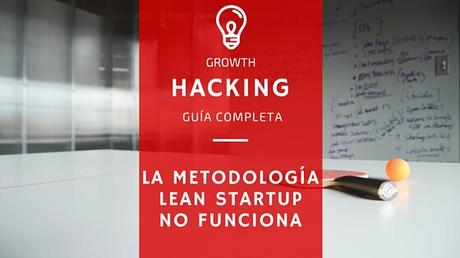 Guía Growth Hacking en Español VS Metodología Lean Startup Guía Growth Hacking en Español VS Metodología Lean Startup