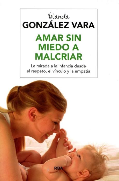 Amar sin miedo a Malcriar - Yolanda González