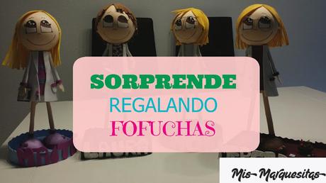 Fofuchas, un regalo imprescindible