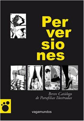 Presentación de Perversiones. Breve catálogo de parafilias ilustradas en Madrid y Málaga.