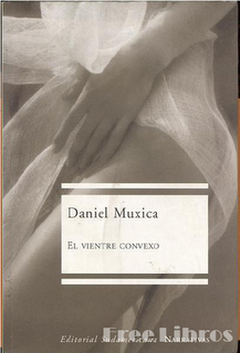 Daniel Muxica - El vientre convexo