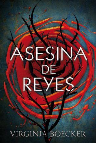Reseña: Asesina de reyes - Virginia Boecker Reseña: Asesina de reyes - Virginia Boecker