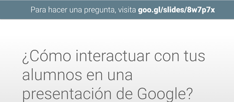 Cómo interactuar con tus alumnos en una presentación de Google