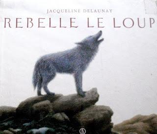 Rebelle le loup, de Jacqueline Delounay