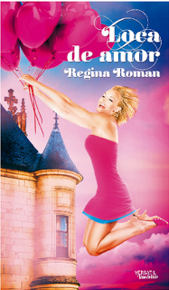 RESEÑA: LOCA DE AMOR Resultado de imagen de regina roman loca de amor