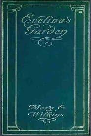 'Evelina's Garden' ('El jardín de Evelina'), de Mary Eleanor Wilkins