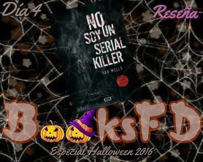 Día 4 (reseña) No Soy Un Serial Killer by Dan Wells