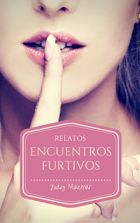 Encuentros furtivos: Relatos - Judy Macmar