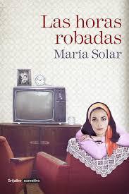 LAS HORAS ROBADAS, DE MARÍA SOLAR