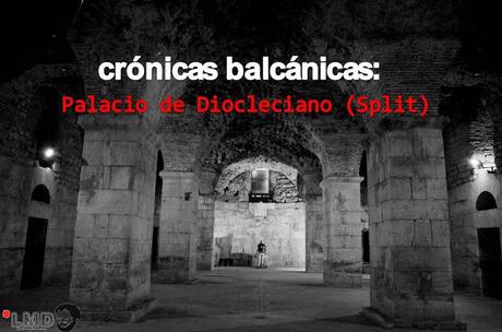 CRÓNICAS BALCÁNICAS: PALACIO DE DIOCLECIANO