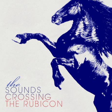 the_sounds_-_crossing_the_rubicon