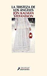 La tristeza de los ángeles, Jón Kalman Stefánsson La tristeza de los ángeles, Jón Kalman Stefánsson