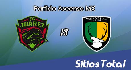 FC Juarez vs Venados FC en Vivo – Online, Por TV, Radio en Linea, MxM – AP 2016 – Ascenso MX