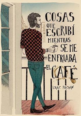 Cosas que escribí mientras se me enfriaba el café, de Isaac Pachón