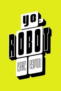 Reseña Yo, Robot - Isaac Asimov