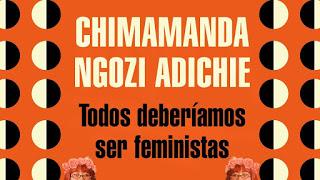 Chimamanda Ngozie Adichie: Todos deberíamos ser feministas