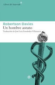 Un hombre astuto de Robertson Davies. Nuestro libro de los jueves llega en viernes....