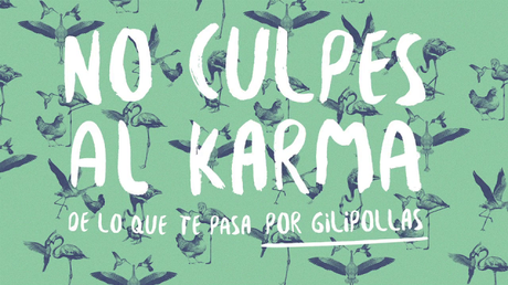 Libro o película || No culpes al karma de lo que te pasa por gilipollas