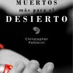 Christopher Pollinini: Cuatro muertos más para el desierto