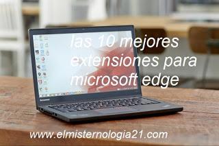 las 10 mejores extensiones para microsoft edge