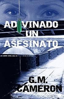 Portada del Adivinando un asesinato, de G.M. Cameron, en el que se ve un puente y los ojos de una mujer.