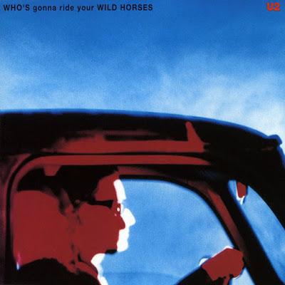 The Single: Who’s Gonna Ride Your Wild Horses (U2) 1992 The Single: Who’s Gonna Ride Your Wild Horses (U2) 1992