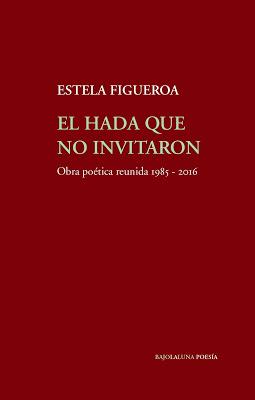 Estela Figueroa | El hada que no invitaron