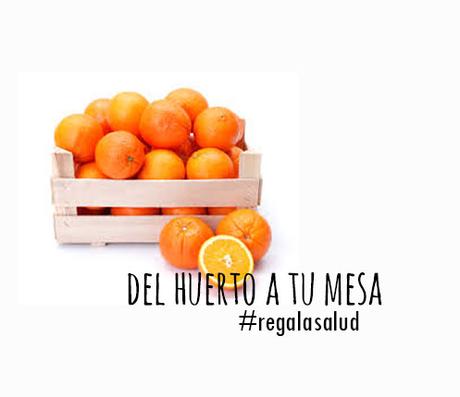 Naranjas del huerto a tu mesa #RegalaSalud