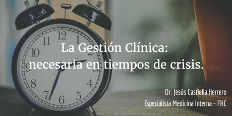 La Gestión Clínica: necesaria en tiempos de crisis.